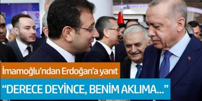 Ekrem İmamoğlu'ndan Erdoğan'a yanıt: 'Derece deyince, benim aklıma...'
