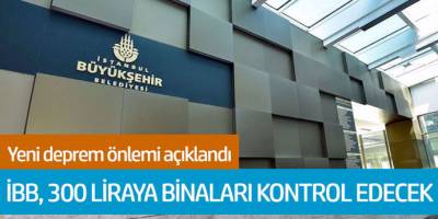 Yeni deprem önlemi açıklandı! İBB 300 liraya binaları kontrol edecek