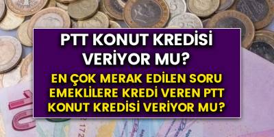 PTT konut kredisi veriyor mu? Faiz oranı ve vade süresi ne kadar?