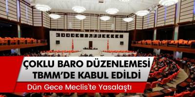 Baro Düzenlemesi Dün Gece TBMM Genel Kurulu'nda Kabul Edilerek Yasalaştı