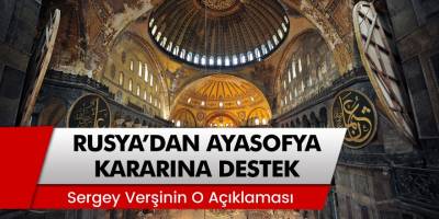 Rusya Dışişleri Bakanlığı'ndan Türkiye'nin Ayasofya Kararına Destek