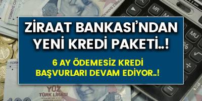 Dikkat Ziraat Bankasından 6 ay ödemesiz kredi paketi! Bu sefer kaçırmayın...