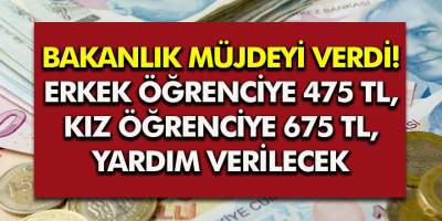 Bakanlık Müjdeyi verdi! Erkek Öğrenciye 475 TL Kız Öğrenciye 675 TL Sosyal Yardım!