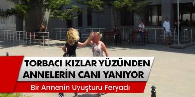 Bir annenin uyuşturucu feryadı! 'Torbacı kızlar yüzünden annelerin canı yanıyor'