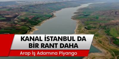 Bir piyango’da Arap iş insanına! Kanal İstanbul'dan bakın kaç dönüm arazi satın almış