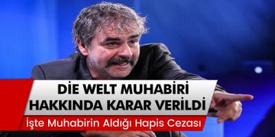 Die Welt gazetesi muhabiri Deniz Yücel hakkında karar verildi