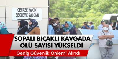 Antalya'da bıçaklı sopalı kavgada ölü sayısı yükseldi! Cenazeler özel harekat eşliğinde teslim edildi