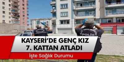 Kayseri’de Depresyona Giren Genç Kız 7. Kattan Atlayarak İntihar Etti