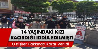 Eskişehir'de 14 yaşındaki kız çocuğunu kaçırdığı iddia edilmişti! Mahkeme kararını verdi