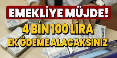 Emekliye SGK resmen duyurdu!  4 bin 100 lira ek ödeme!