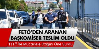 Adana'da FETÖ'den aranan başkomiser teslim oldu! 'FETÖ ile mücadele ettiğini öne sürdü'