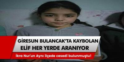 Giresun Bulancak'ta  kaybolan Elif her yerde aranıyor