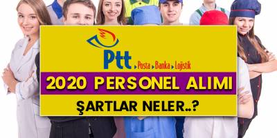 PTT 2020  personel alımı ne zaman yapılacak? Şartları neler?