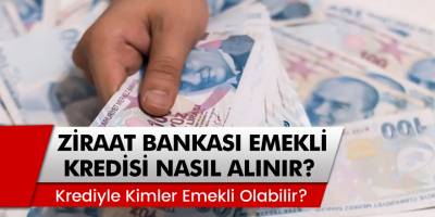 Ziraat Bankası'ndan Emekli Kredisi Nasıl Alınır? Kredi İle Kimler Emekli Olabilir?