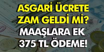 Maaşlara Ek 375 TL Ödeme! Asgari Ücrete zam Geldi Mi?