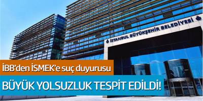 İBB'den İSMEK'e suç duyurusu! Büyük yolsuzluk tespit edidi