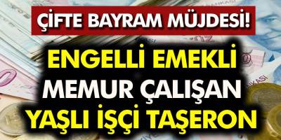 Milyonlarca kişiye Çifte Müjde Memur, Emekli, Çalışan,Engelli, Taşeron, İşçi, Yaşlı SGK Bağkur'lu Ödeme Yapılacak!