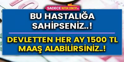 Bu Hastalığa Sahipseniz Devletten Her Ay 1500 TL Maaş Alabilirsiniz...
