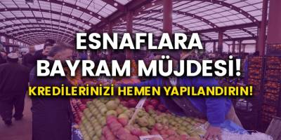 Esnaf Ve Sanatkârlara Bayram Gibi Müjde! Kredilerinizi Hemen Erteleyin…