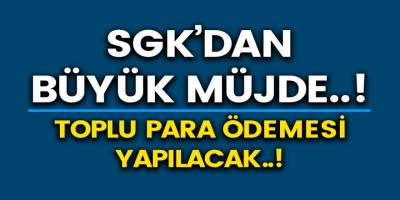 SGK'dan Memur, İşçi Emekliye Büyük Müjde..! Toplu para ödemesi yapılacak..!