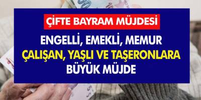 Milyonlarca Kişiyi İlgilendiriyor! Emekli, Engelli, Memur, Çalışan, Yaşlı ve Taşeronlara Bayram Müjdesi...