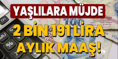 Yaşlılara Müjde! 2 Bin 191 TL Aylık Maaş
