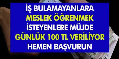 Meslek öğrenmek isteyen işsizlere büyük fırsat! Günlük 100 TL veriliyor... Sakın kaçırmayın...