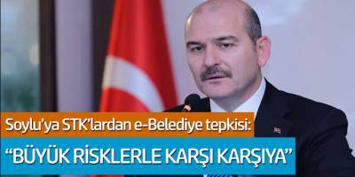 İçişleri Bakanı Süleyman Soylu’ya STK'lardan e-Belediye tepkisi