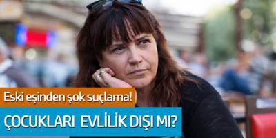 Şehnaz Dilan'a eski eşinden şok suçlama! Çocukları evlilik dışı mı?