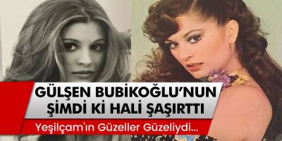 Yeşilçam'ın Güzeller Güzeli Gülşen Bubikoğlu'nun Şimdi Ki Hali Şoke Etti!