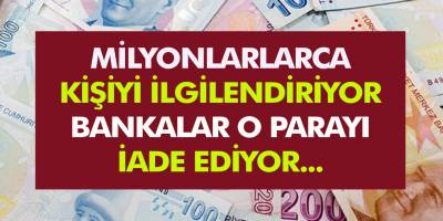 Milyonları İlgilendiriyor Hemen Başvuru Yapın! Bankalar O Paraları İade Ediyor…