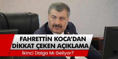 Sağlık Bakanı Fahrettin Koca'dan dikkat çeken 2. dalga açıklaması