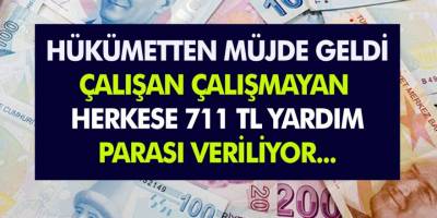 SGK'dan Güzel Haber! Çalışan Çalışmayan Herkese, 711 TL Yardım Parası, Gıda, Yakacak, Verilecek! İşte detaylar