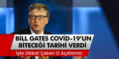 Microsoft Kurucusu Bill Gates, Korona Virüs'ün Biteceğim Tarihi Açıkladı