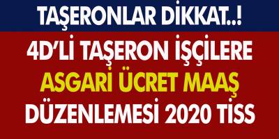 4D’li Taşeron İşçilere Asgari Ücret Maaş Düzenlemesi, 2020 TİS Görüşmesi...