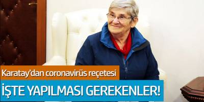 Canan Karatay'dan coronavirüs reçetesi! İşte yapılması gerekenler...