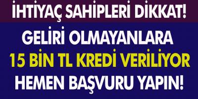 Bu bankalar geliri olmayanlara bile 15 Bin TL kredi veriyor… Hemen Başvuru Yapın!