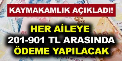 Kaymakamlık her aileye 201 TL ile 901 TL arasında ödeme yapacak! Başvurular başladı…