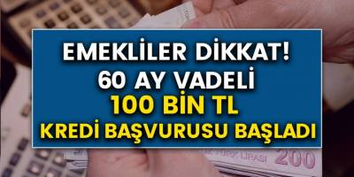 Emeklileri Sevindiren Haber! Bankalardan 100 bin TL 60 Ay Vadeli Düşük Faizli Kredi!