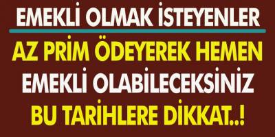 Emekli Olmak İsteyenler Dikkat! Bu Tarihler Çok Önemli… Az Prim Ödeyerek Hemen Emekli Olun!