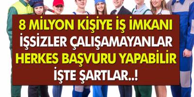 8 Milyon Kişiye İş İmkanı Geldi! İşsizlerin Yüzü Bu Haberle Gülecek!