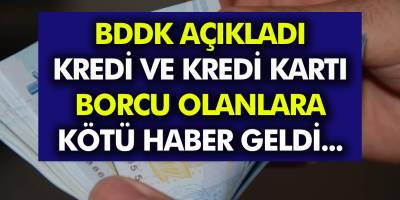 Bankalara Kredi ve Kredi Kartı Borcu Olanlara BDDK’dan Kötü Haber Geldi!