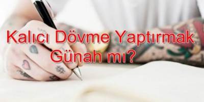 Kalıcı Dövme Yaptırmak Günah mı? Diyanet İşleri Açıkladı....