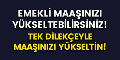 Emeklilere Son Dakika Müjdesi! Emekli Maaşınızı Yükseltebilirsiniz… Emekli Maaşı Nasıl Yükseltilir?