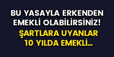 Bu Yasayla Gün Beklemeden Hemen Emekli Olabilirsiniz! Nasıl Erken Emekli Olabilirim?