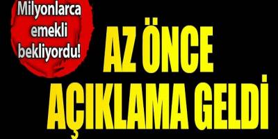 Milyonlarca emekli bekliyordu az önce açıklama geldi!