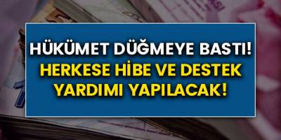 Hükümetten Büyük Yardım! Teşvik ve Yardımlar Yayınlandı... Herkes Faydalanabilir!