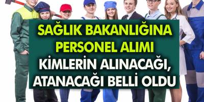 Sağlık Bakanlığına Personel Alımı Yapılacak! Kimlerin Kadroya Alınacağı, Kimlerin Atanacağı Belli Oldu….