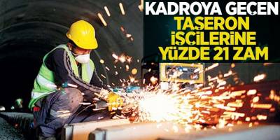 Kadroya Geçen Taşerona Yüzde 21 Zam