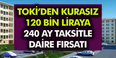 Dar Gelirli Aileyi Sevindiren Haber! TOKİ’den 120BİN TL’ye Çekilişsiz Kurasız Daire Fırsatı…